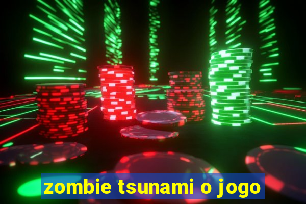 zombie tsunami o jogo